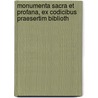 Monumenta Sacra Et Profana, Ex Codicibus Praesertim Biblioth by Monumenta