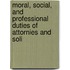 Moral, Social, and Professional Duties of Attornies and Soli