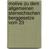 Motive Zu Dem Allgemeinen Sterreichischen Berggesetze Vom 23 door Carl Von Scheuchenstuel