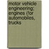 Motor Vehicle Engineering; Engines (for Automobiles, Trucks