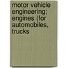 Motor Vehicle Engineering; Engines (for Automobiles, Trucks by Ethelbert Favary