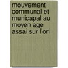 Mouvement Communal Et Municapal Au Moyen Age Assai Sur L'Ori by Edmond Demolins