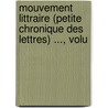 Mouvement Littraire (Petite Chronique Des Lettres) ..., Volu by Ph-Emmanuel Glaser