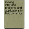 Moving Interface Problems And Applications In Fluid Dynamics door Onbekend