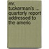 Mr. Tuckerman's ... Quarterly Report Addressed to the Americ