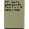Mrs. Raven's Temptation, by the Author of 'Dr. Hardy's Marri door Peter Raven