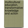 Multicultural Education, Transformative Knowledge And Action door James A. Banks