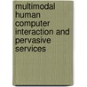 Multimodal Human Computer Interaction And Pervasive Services door Onbekend