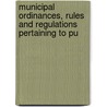 Municipal Ordinances, Rules and Regulations Pertaining to Pu door Service United States.