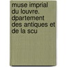 Muse Imprial Du Louvre. Dpartement Des Antiques Et de La Scu door Paris Mus. Du Louvre