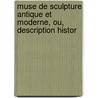 Muse de Sculpture Antique Et Moderne, Ou, Description Histor door Louis-Ferdinand-Alfred Maury