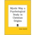Mystic Way A Psychological Study In Christian Origins (1913)