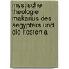 Mystische Theologie Makarius Des Aegypters Und Die Ltesten A door Joseph Stoffels