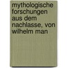 Mythologische Forschungen Aus Dem Nachlasse, Von Wilhelm Man door Wilhelm Mannhardt