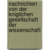 Nachrichten Von Der Kniglichen Gesellschaft Der Wissenschaft by ttingen Akademie Der Wi