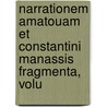 Narrationem Amatouam Et Constantini Manassis Fragmenta, Volu door Nik?tas