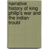 Narrative History of King Philip's War and the Indian Troubl door Richard Markham