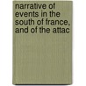 Narrative of Events in the South of France, and of the Attac door John Henry Cooke