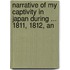 Narrative of My Captivity in Japan During ... 1811, 1812, an