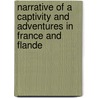 Narrative of a Captivity and Adventures in France and Flande door Edward Boys