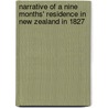 Narrative of a Nine Months' Residence in New Zealand in 1827 by Augustus Earle