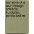 Narrative of a Tour Through Armenia, Kurdistan, Persia and M