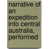 Narrative of an Expedition Into Central Australia, Performed door Charles Sturt
