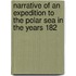 Narrative of an Expedition to the Polar Sea in the Years 182