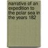 Narrative of an Expedition to the Polar Sea in the Years 182