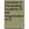 Narrative of the Leading Incidents of the Organization of th door Alexander Hugh Stuart