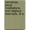 Narratives, Pious Meditations, and Religious Exercises, of A door Ann Byrd