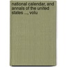 National Calendar, and Annals of the United States ..., Volu door Peter Force
