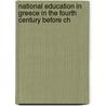 National Education in Greece in the Fourth Century Before Ch by Augustus Samuel Wilkins