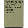 National Portrait Gallery of Illustrious and Eminent Persona by William Jerdan