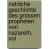 Natrliche Geschichte Des Grossen Propheten Von Nazareth, Vol door Karl Venturini