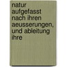 Natur Aufgefasst Nach Ihren Aeusserungen, Und Ableitung Ihre door Carl Meissner
