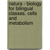 Natura - Biology for bilingual classes. Cells and Metabolism door Onbekend