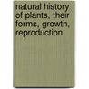 Natural History of Plants, Their Forms, Growth, Reproduction by Francis Wall Oliver