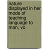 Nature Displayed in Her Mode of Teaching Language to Man, Vo door Nicolas Gouin Dufief