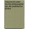 Naturrecht Oder Rechts-philosophie Als Die Praktische Philos door Carl Ludwig Michelet