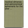 Nautical Almanac And Astronomical Ephemeris For The Year ... by Unknown