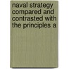 Naval Strategy Compared and Contrasted with the Principles a door Alfred Thayer Mahan