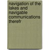 Navigation of the Lakes and Navigable Communications Therefr by Edwin Ferry Johnson