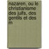 Nazaren, Ou Le Christianisme Des Juifs, Des Gentils Et Des M
