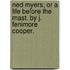 Ned Myers; Or A Life Before The Mast. By J. Fenimore Cooper.