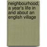 Neighbourhood; A Year's Life In And About An English Village by Tickner Edwardes