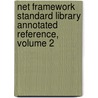 Net Framework Standard Library Annotated Reference, Volume 2 door Tamara Abrams