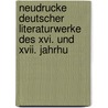 Neudrucke Deutscher Literaturwerke Des Xvi. Und Xvii. Jahrhu door Onbekend