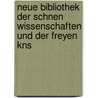 Neue Bibliothek Der Schnen Wissenschaften Und Der Freyen Kns door Christian Felix Weisse