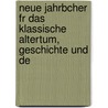 Neue Jahrbcher Fr Das Klassische Altertum, Geschichte Und De by Unknown